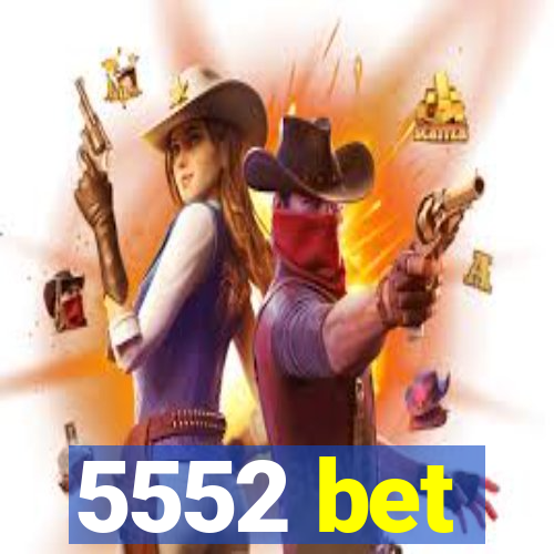 5552 bet